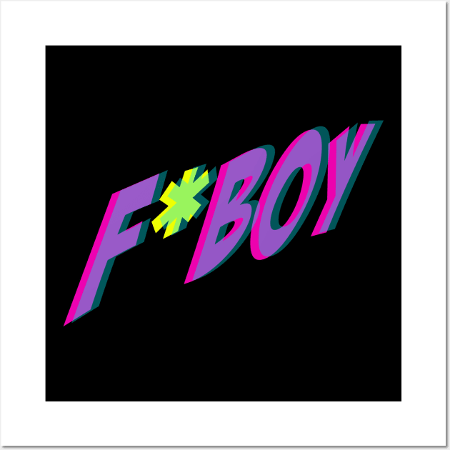 F*BOY Wall Art by LASTARR